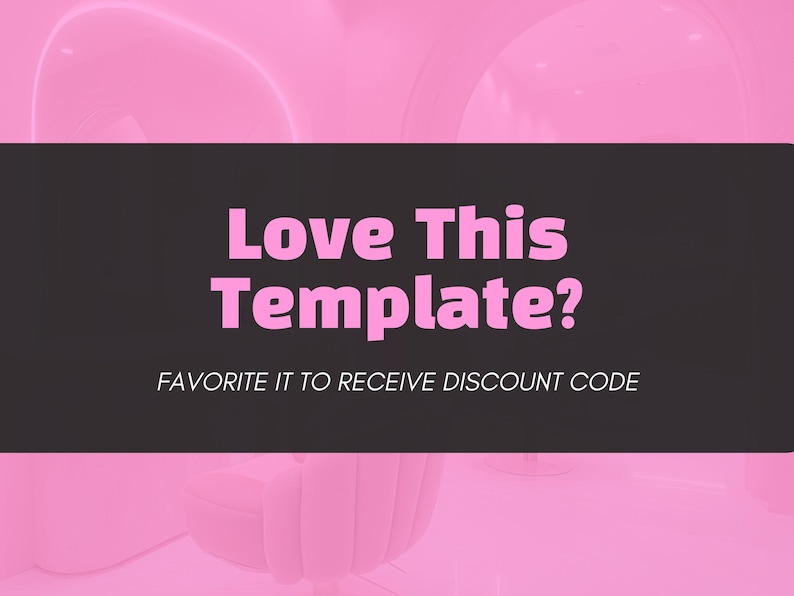 May include: A pink and black graphic with the text "Love This Template?" and the text "FAVORITE IT TO RECEIVE DISCOUNT CODE".