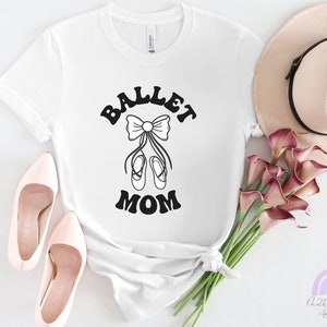 Ballet Dancer Mom shirt, Ballerina Mom Shirt, Dance Mom Gift, Mothers Day Gift Shirt, Dance Mom, Gift to Mom Shirt, Dance Shirt, Ballet Mom