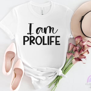 I am Prolife Shirt, Pro-Life shirt, Pro Life T-shirt, Choose Life, Respect Life, Pro-Life Shirt, Pro Life Shirt, Prolife, Save the Babies