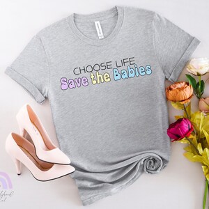 Pro Life Shirt, Choose Life Shirt, Pro-Life Tshirt, Save the Babies, Pro Life T-shirt,  Choose Life, Pro-Life Shirts, Prolife, Conservative