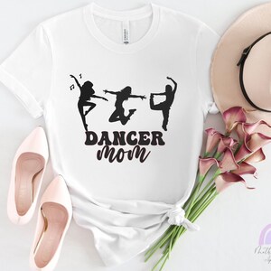 Dance Mom Gift,  Dance Mom Shirt, Dance Mom, Dancing Mom Gift, Dance Shirt, Dancer Mom Gift, Dancer Mom Shirt, Gift for Mom, Mother Day Gift