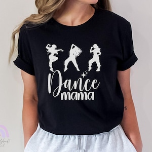 Dance Mama Shirt, Hip Hop Dance Mom Tee, Modern Dance Mom Shirt, Proud Dance Parent Tee, Recital Day Shirt, Competition Dance Tee, Dance Mom