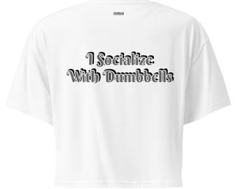 Top corto "Socializo con mancuernas": Ropa deportiva y de fitness para mujer