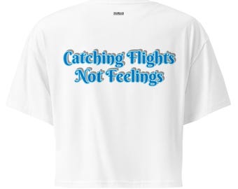 Camiseta corta de viaje para mujer "Atrapar vuelos, no sentimientos"