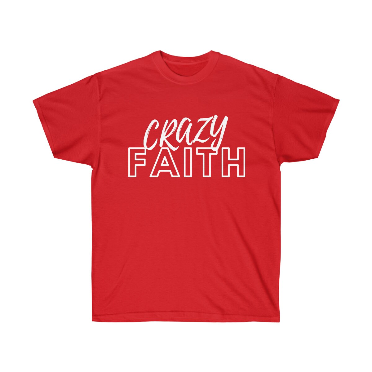 crazy faith shirt