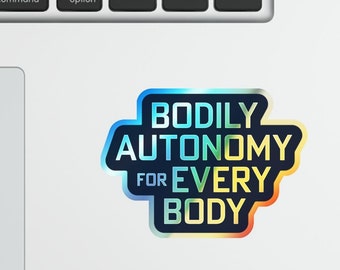 Bodily Autonomy Holographic Sticker: Human Rights Vinyl Decal