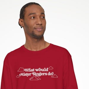 WWMRD What Would Mister Rogers Do? Long Sleeve T-Shirt | Inspirational, Kindness image 1