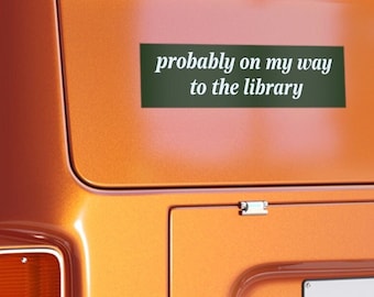 To the Library, Bumper Sticker / Dark Green Vinyl Bumper Sticker / 3.75" x 11.5"/ for book lovers, teachers, librarians, dark academia