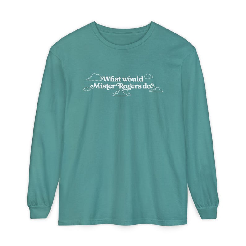 WWMRD What Would Mister Rogers Do? Long Sleeve T-Shirt | Inspirational, Kindness image 16