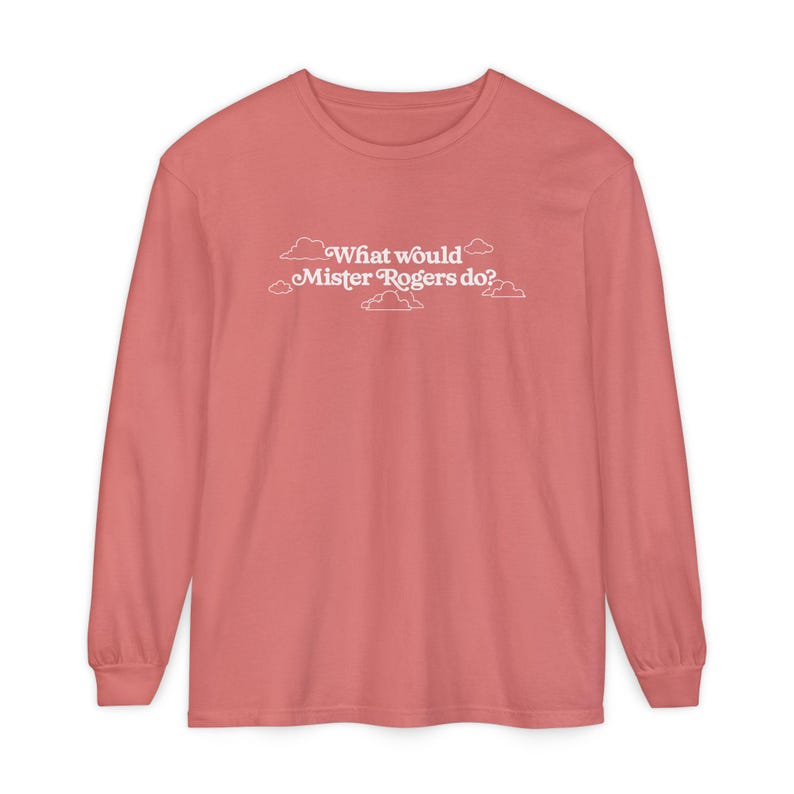 WWMRD What Would Mister Rogers Do? Long Sleeve T-Shirt | Inspirational, Kindness image 18