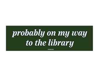 To the Library Bumper Sticker: Dark Green Vinyl, Book Lover Gift