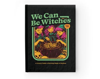 May include: Black hardcover journal with the text "We Can Be Witches" in green and yellow. The cover features a vintage illustration of three witches stirring a cauldron. The journal also includes the text "A Coven's Guide to Brewing Magic & Mayhem."
