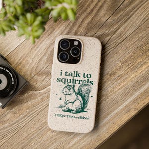 I Talk to Squirrels-telefoonhoesje, biologisch afbreekbare bamboevezel, milieuvriendelijk cadeau voor natuurliefhebber
