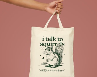 I Talk to Squirrels, Cotton Canvas Tote Bag / eco-friendly natural heavy canvas fabric tote / perfect for animal and nature lovers