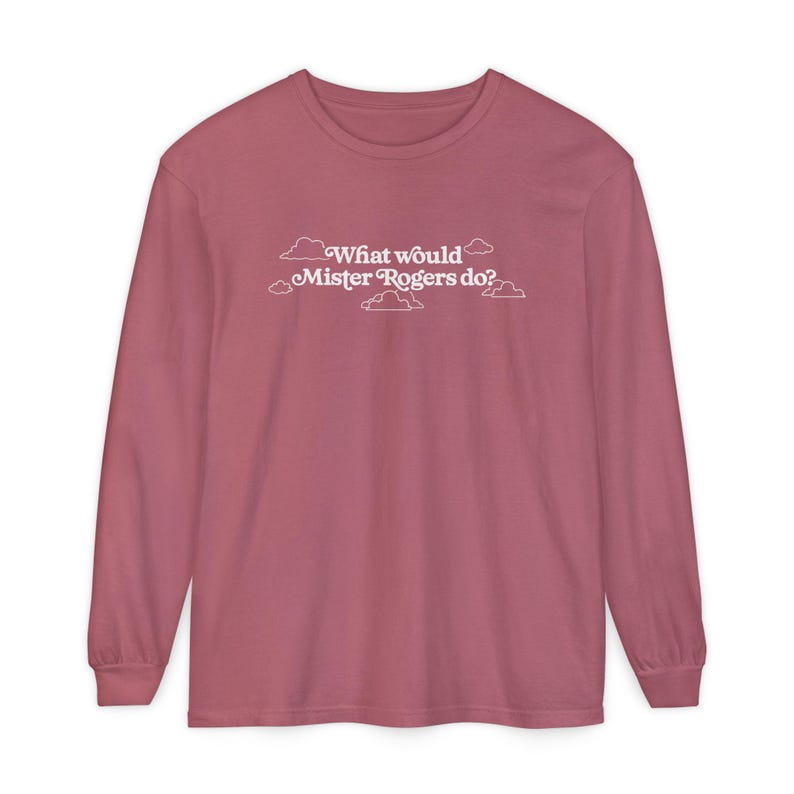 WWMRD What Would Mister Rogers Do? Long Sleeve T-Shirt | Inspirational, Kindness image 10