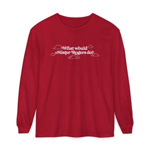 WWMRD What Would Mister Rogers Do? Long Sleeve T-Shirt | Inspirational, Kindness image 2