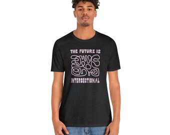 The Future is Intersectional Unisex Jersey Tee