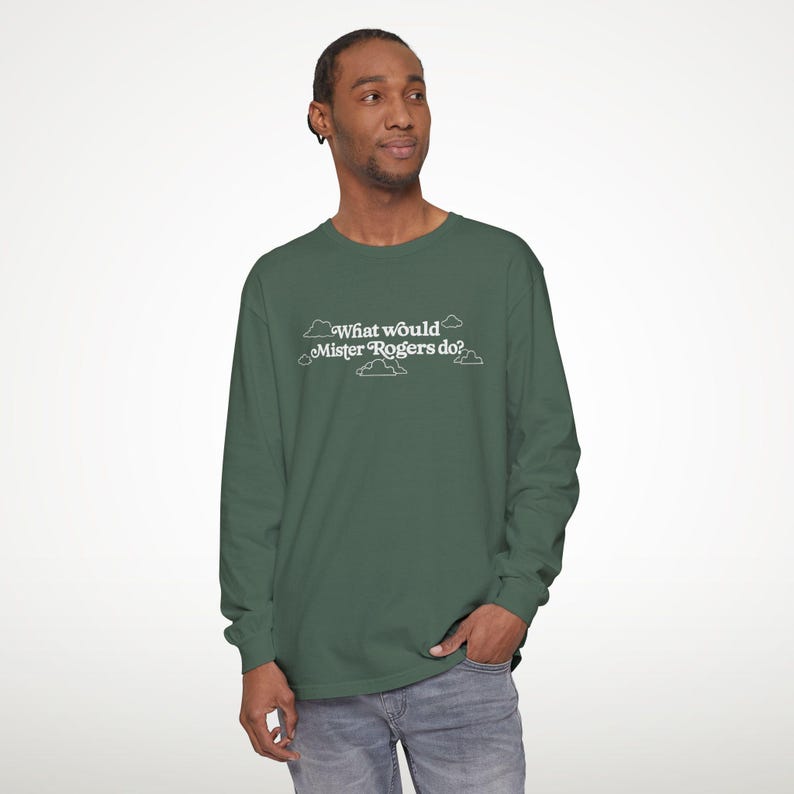 WWMRD What Would Mister Rogers Do? Long Sleeve T-Shirt | Inspirational, Kindness image 6