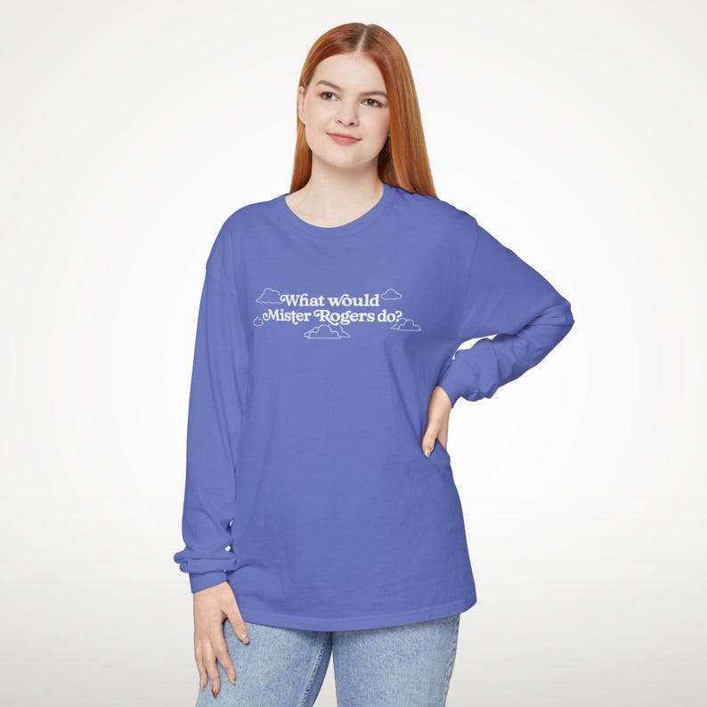 WWMRD What Would Mister Rogers Do? Long Sleeve T-Shirt | Inspirational, Kindness image 11