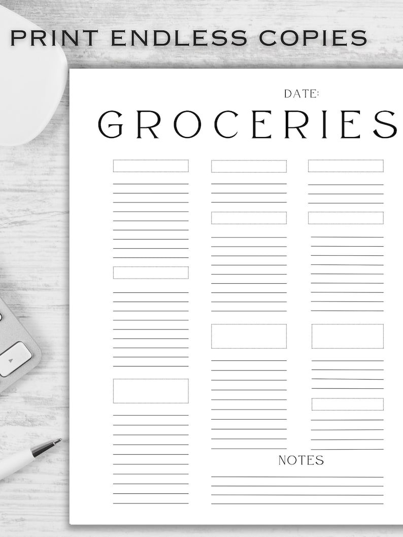 May include: A white paper grocery list with the word "GROCERIES" in large, black, sans-serif font. The top of the page reads "PRINT ENDLESS COPIES". The list has lined sections for items and notes, with a space for the date.