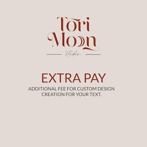 Additional fee for custom design creation for your text