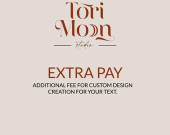 Additional fee for custom design creation for your text