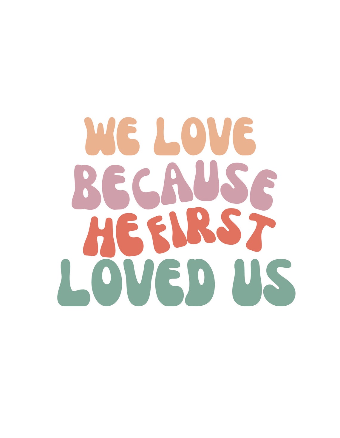 We Love Because He First Loved Us Digital PNG - Etsy