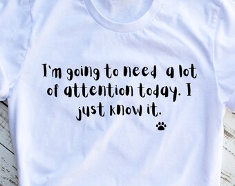 Hilarious Dog Shirt, Women Lovers Dog Shirts, Mom Puppy TShirt, Animal Lover&#39;s T-Shirt, Paw Tee Top, Lonely Pet top, Sarcastic Puppy Shirt.