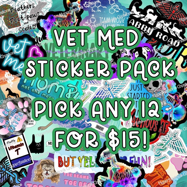 VET MED Die Cut Vinyl Stickers! Vet Med and Tech Humor! Pick any 12 for 15!