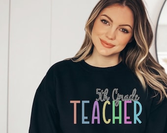 5th Grade Teacher Sweatshirt, Fifth Grade Shirt, Cute Teacher, Gift for Teacher, Teacher Appreciation, Teacher Team, Elementary Teacher