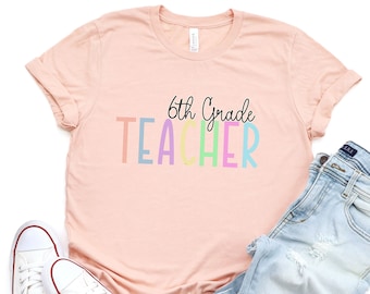6th Grade Teacher Shirt, Sixth Grade Shirt, Cute Teacher, Gift for Teacher, Teacher Appreciation, Teacher Team Tshirt, Elementary Teacher