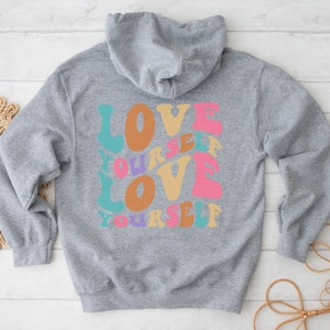 Love Yourself Hoodie, Self Love Hoodie, Self Care Hoodie, Back Print Hoodie, Mental Health Hoodie, Insta Hoodie, Empathy Sweatshirt, Retro