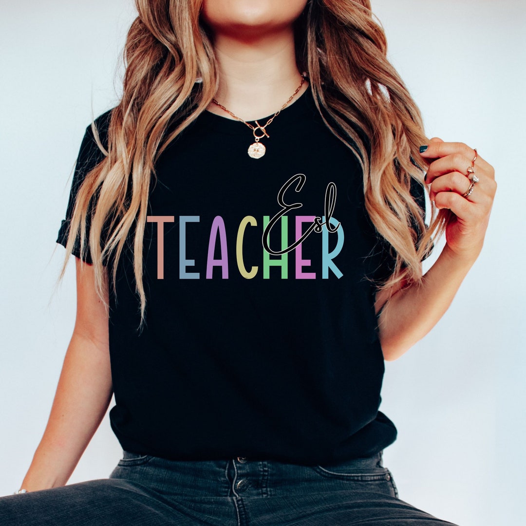 ESL Teacher Shirt ESL Tshirt Cute Teacher Shirt Esl Teacher - Etsy