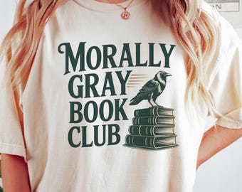 Morally Gray Book Club Shirt Comfort Colors®, Book Lover TEE, Books, Bookish T-Shirt, Dark Romance, Reader Gift