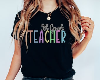 5th Grade Teacher Shirt, Fifth Grade Shirt, Cute Teacher, Gift for Teacher, Teacher Appreciation, Teacher Team Tshirt, Elementary Teacher