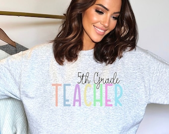 5th Grade Teacher Sweatshirt, Fifth Grade Shirt, Cute Teacher, Gift for Teacher, Teacher Appreciation, Teacher Team, Elementary Teacher