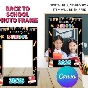 May include: A black photo frame with the text "Back to School Photo Frame" and "First day of SCHOOL". The frame has a white centre for a photo, with colourful school-themed decorations. The year "2025" is displayed at the bottom.