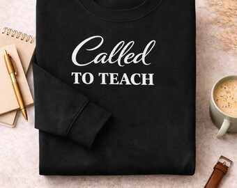 Called To Teach Sweatshirt - Unisex Teacher Gift