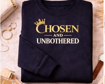 Chosen & Unbothered Fleece Sweatshirt: Unisex Sweatshirt
