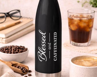 Blessed & Caffeinated- Stainless Steel Water Bottle