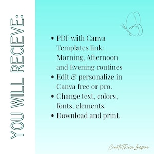 May include: A teal and white graphic with the text "YOU WILL RECIEVE:" on the left side. The text describes a PDF with Canva templates for morning, afternoon, and evening routines. Includes instructions to edit and personalize the templates.