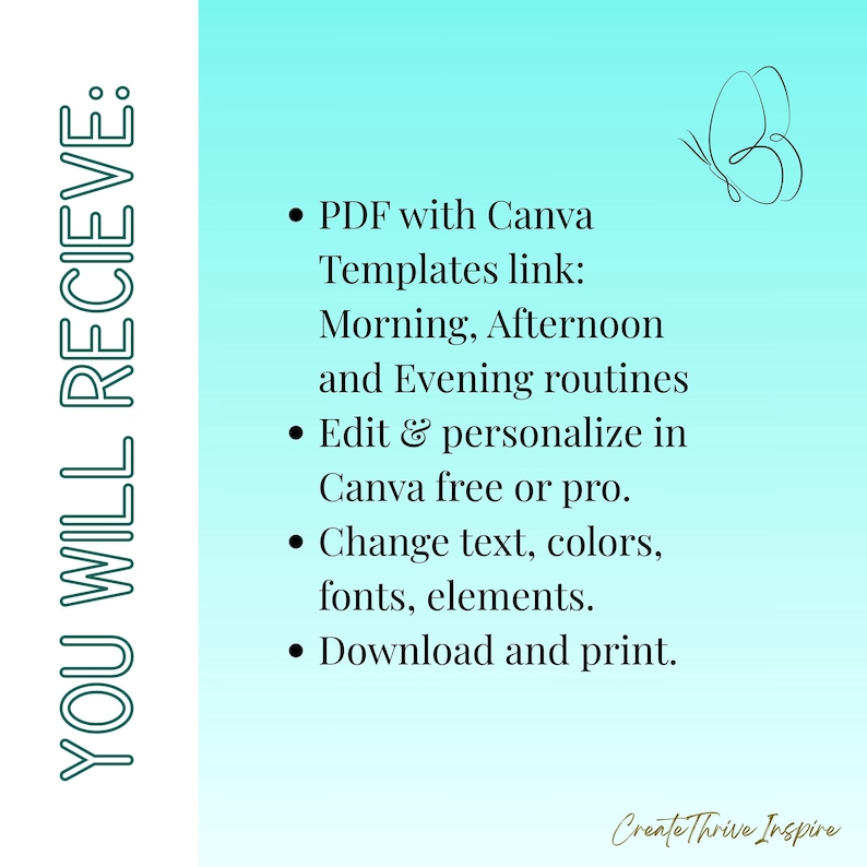 May include: A teal and white graphic with the text "YOU WILL RECIEVE:" on the left side. The text describes a PDF with Canva templates for morning, afternoon, and evening routines. Includes instructions to edit and personalize the templates.