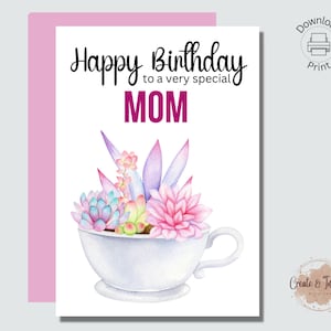 Happy Birthday to a very special Mom, printable birthday card for Mama, Succulents, 5x7, digital download, print at home, Happy Birthday Mom