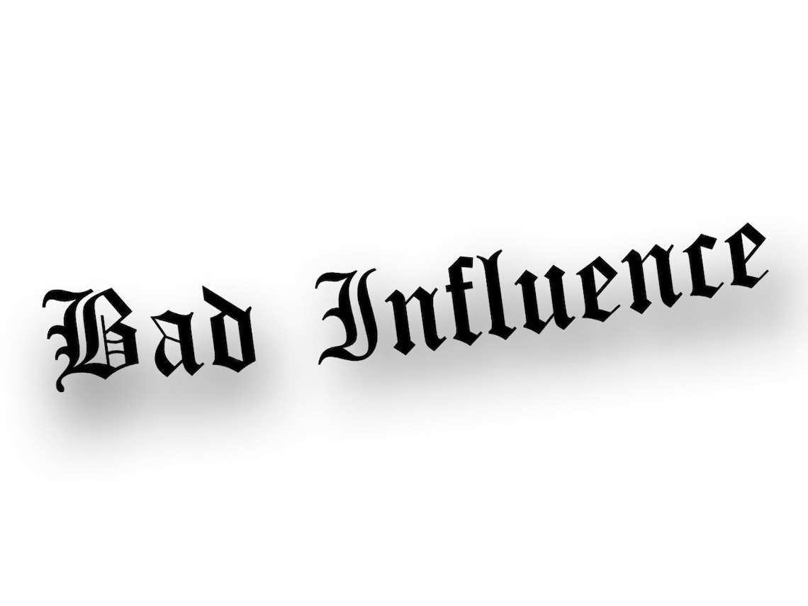 Bad Influence - Plotted Vinyl Sticker, Car Sticker, Decal Sticker, Car ...