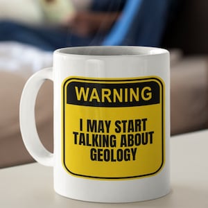 Warning Geology Mug, Geology, Geologist, Geological Society, Rocks, Geophysics, Geophysicist, Volcanologist, Coffee Mug, Geology Coffee Mug