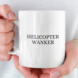 Helicopter Wanker Mug, Helicopter Pilot Mug For Boyfriend, Helicopter Mug For Girlfriend, Helicopter Mug For him, Helicopter Mug For Her