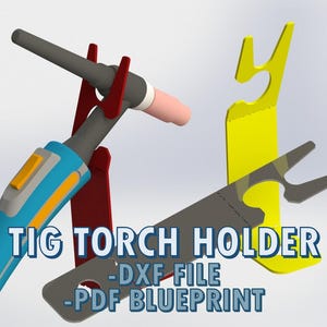 May include: A blue and gray TIG torch with a red holder, a yellow holder, and a gray holder. The text "TIG TORCH HOLDER - DXF FILE - PDF BLUEPRINT" is displayed in the image.
