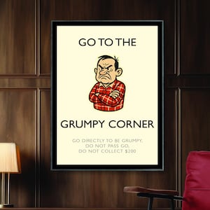 Go to the Grumpy Corner (Monopol inspirierter Druck)
