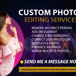 Peut inclure: Une publicité numérique pour des services de retouche photo personnalisés avec une personne en haut rose à volants. Le texte indique : CUSTOM PHOTOS EDITING SERVICES, REMOVE AN OBECT/PERSON, ADD AN ELEMENT, CHANGE A BACKGROUND, CORRECT LIGHTING/COLOR, RETOUCH A PHOTO, ENHANCE AN IMAGE, MERGE MULTIPLE PHOTOS, SEND ME A MESSAGE NOW, PROFESSIONAL PHOTOSHOP EDITING SERVICE PROPOSITION.