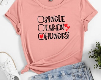 Single, Taken, Hungry SVG / Valentine SVG / Cut File / Cricut / Commercial use / Silhouette